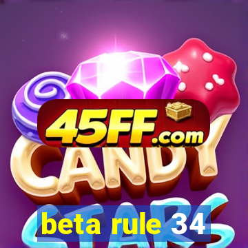 beta rule 34